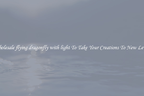 Wholesale flying dragonfly with light To Take Your Creations To New Levels