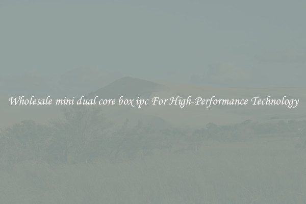 Wholesale mini dual core box ipc For High-Performance Technology