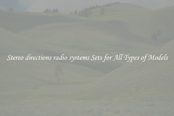 Stereo directions radio systems Sets for All Types of Models