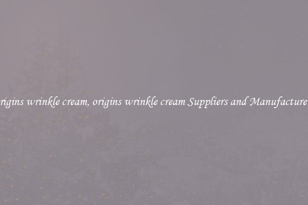 origins wrinkle cream, origins wrinkle cream Suppliers and Manufacturers