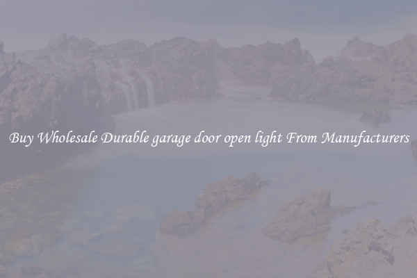 Buy Wholesale Durable garage door open light From Manufacturers