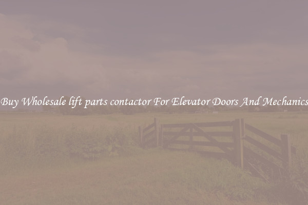 Buy Wholesale lift parts contactor For Elevator Doors And Mechanics