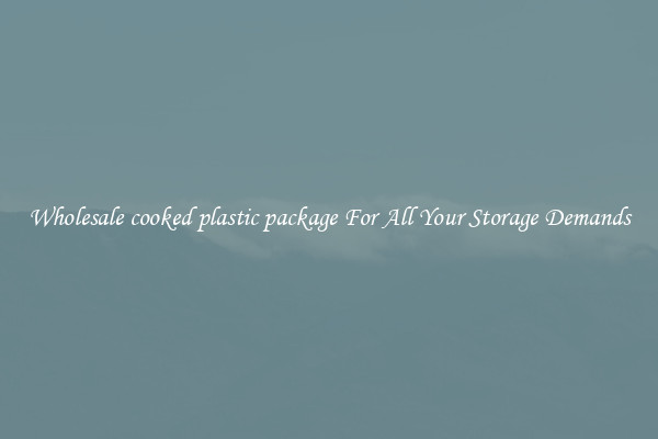 Wholesale cooked plastic package For All Your Storage Demands