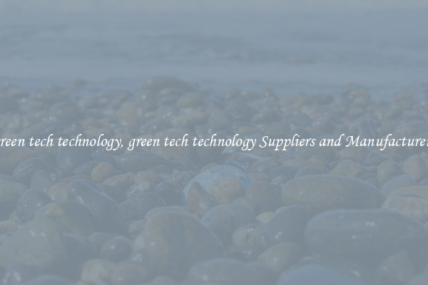 green tech technology, green tech technology Suppliers and Manufacturers