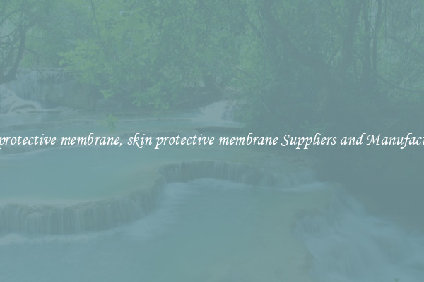 skin protective membrane, skin protective membrane Suppliers and Manufacturers