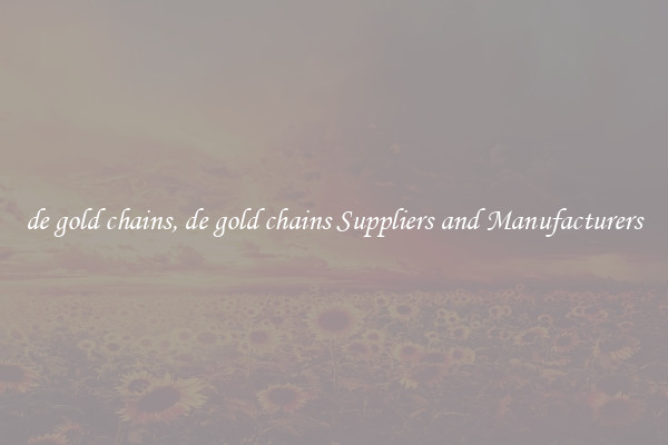de gold chains, de gold chains Suppliers and Manufacturers