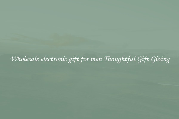 Wholesale electronic gift for men Thoughtful Gift Giving