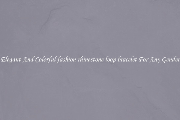 Elegant And Colorful fashion rhinestone loop bracelet For Any Gender