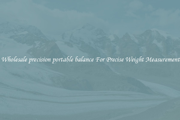Wholesale precision portable balance For Precise Weight Measurement