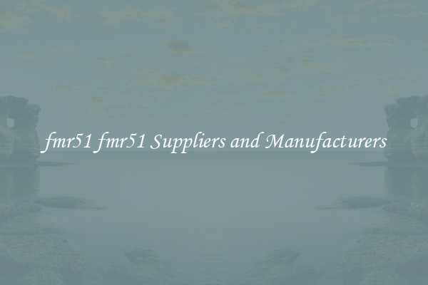 fmr51 fmr51 Suppliers and Manufacturers