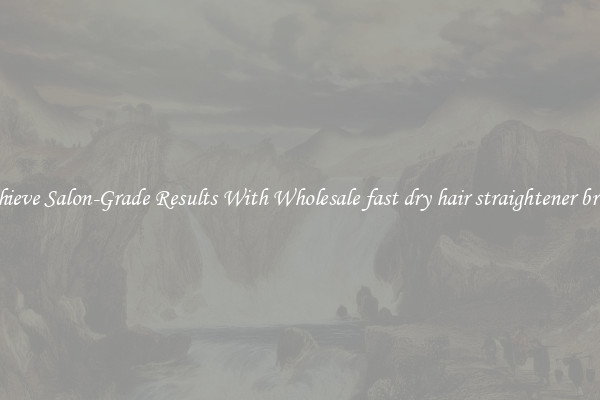 Achieve Salon-Grade Results With Wholesale fast dry hair straightener brush