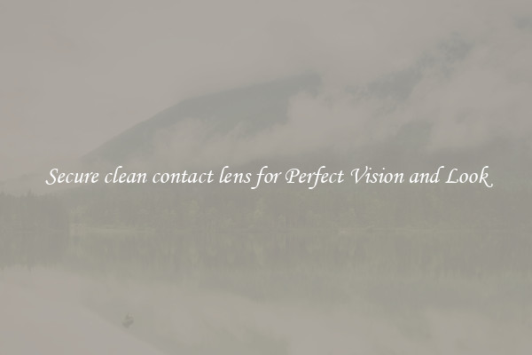 Secure clean contact lens for Perfect Vision and Look
