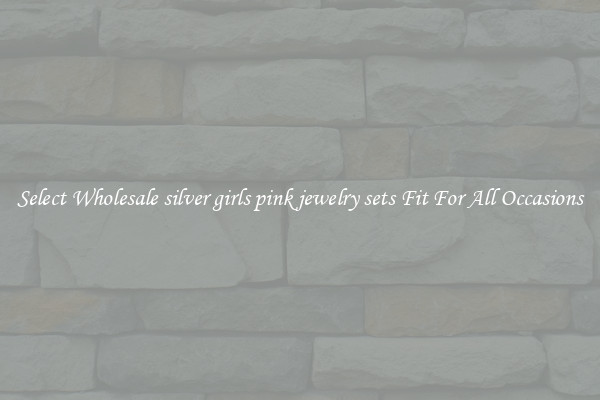 Select Wholesale silver girls pink jewelry sets Fit For All Occasions
