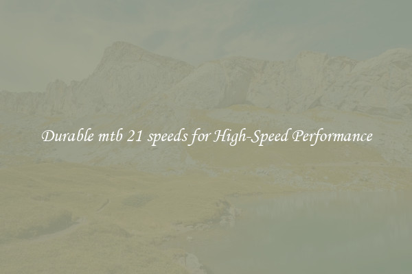 Durable mtb 21 speeds for High-Speed Performance