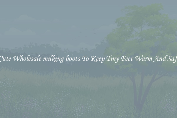 Cute Wholesale milking boots To Keep Tiny Feet Warm And Safe