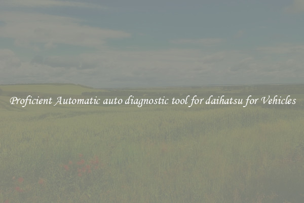 Proficient Automatic auto diagnostic tool for daihatsu for Vehicles