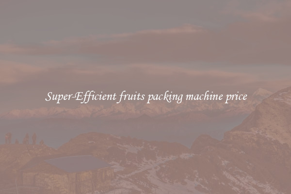 Super-Efficient fruits packing machine price