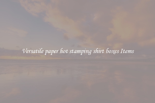 Versatile paper hot stamping shirt boxes Items