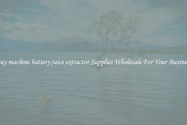 Buy machine battery juice extractor Supplies Wholesale For Your Business