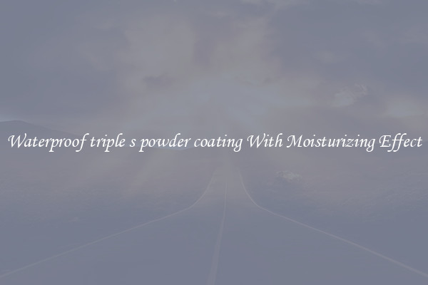 Waterproof triple s powder coating With Moisturizing Effect