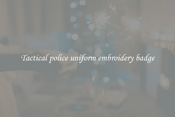 Tactical police uniform embroidery badge
