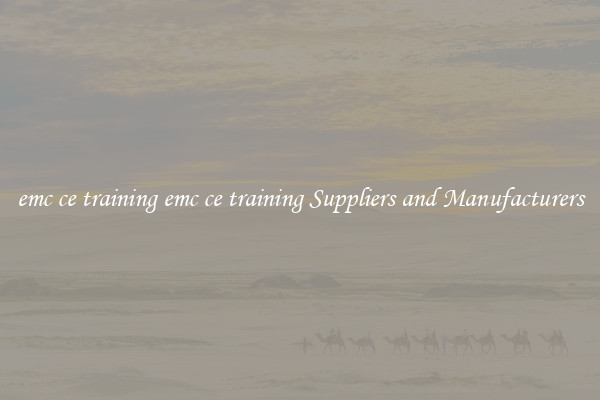emc ce training emc ce training Suppliers and Manufacturers