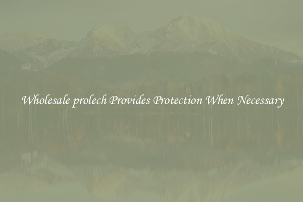 Wholesale prolech Provides Protection When Necessary