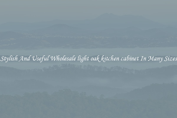Stylish And Useful Wholesale light oak kitchen cabinet In Many Sizes