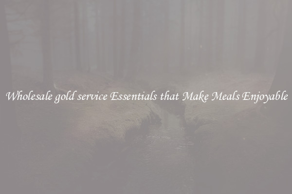 Wholesale gold service Essentials that Make Meals Enjoyable