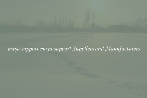 maya support maya support Suppliers and Manufacturers