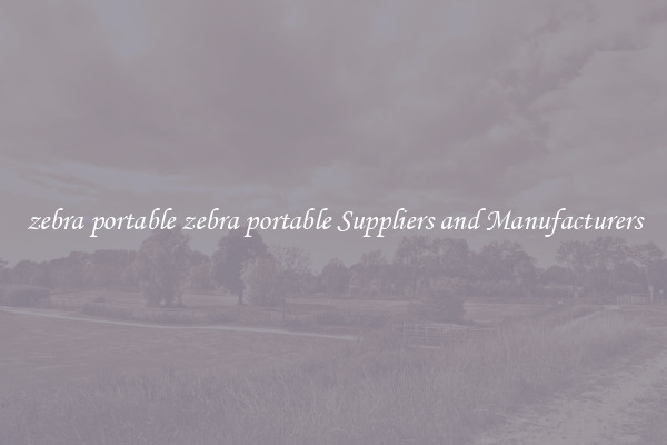 zebra portable zebra portable Suppliers and Manufacturers